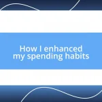 How I enhanced my spending habits