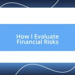 How I Evaluate Financial Risks