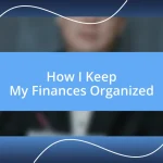 How I Keep My Finances Organized