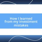 How I learned from my investment mistakes