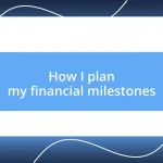 How I plan my financial milestones