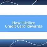 How I Utilize Credit Card Rewards