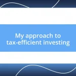 My approach to tax-efficient investing