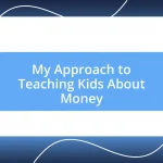 My Approach to Teaching Kids About Money