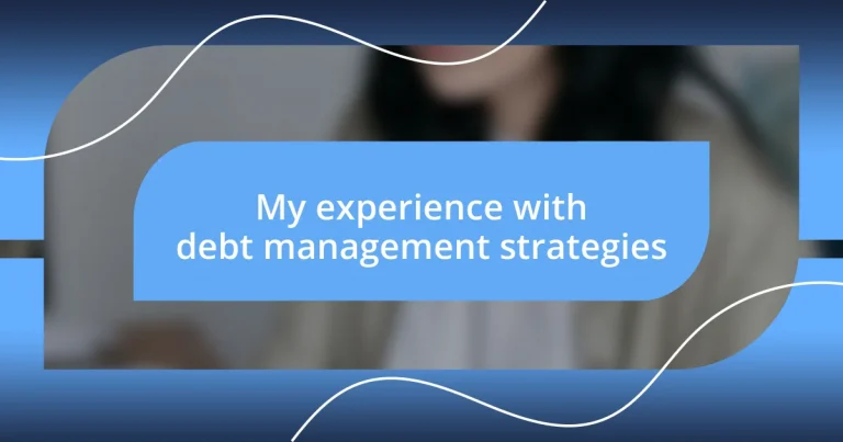 My experience with debt management strategies