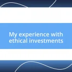 My experience with ethical investments