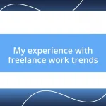 My experience with freelance work trends