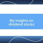 My insights on dividend stocks