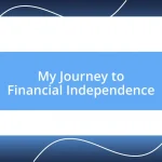 My Journey to Financial Independence