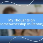 My Thoughts on Homeownership vs Renting