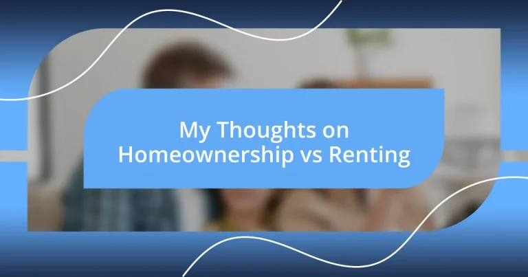 My Thoughts on Homeownership vs Renting