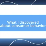 What I discovered about consumer behavior