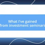 What I’ve gained from investment seminars