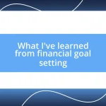 What I’ve learned from financial goal setting