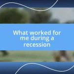 What worked for me during a recession