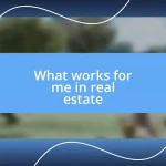 What works for me in real estate