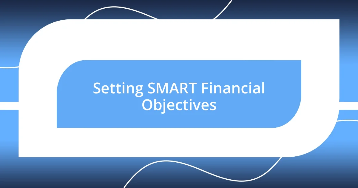 Setting SMART Financial Objectives