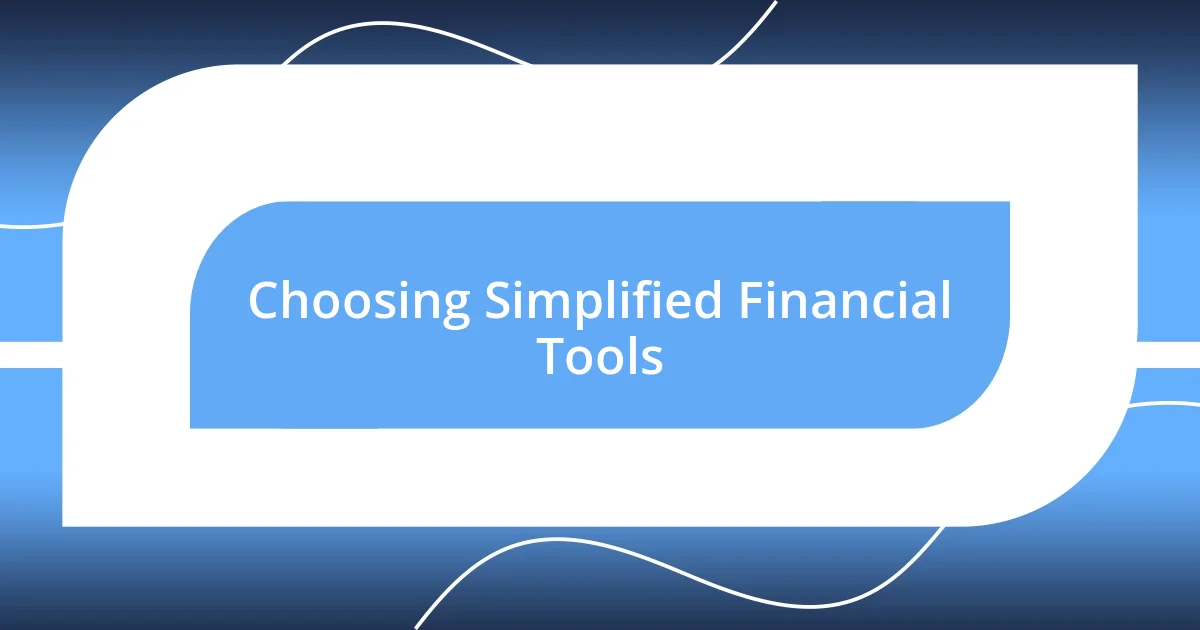 Choosing Simplified Financial Tools