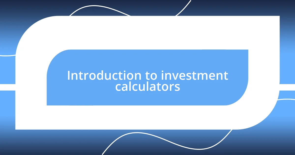 Introduction to investment calculators