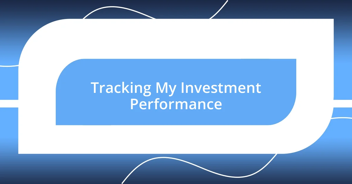 Tracking My Investment Performance